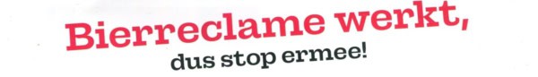Bierreclame werkt, dus stop ermee!