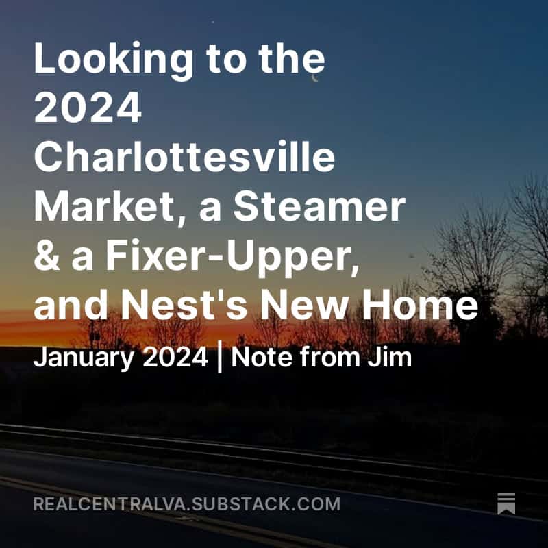 Looking to the 2024 Charlottesville Market, a Steamer & a Fixer-Upper, and Nest’s New Home | Monthly Note Archives