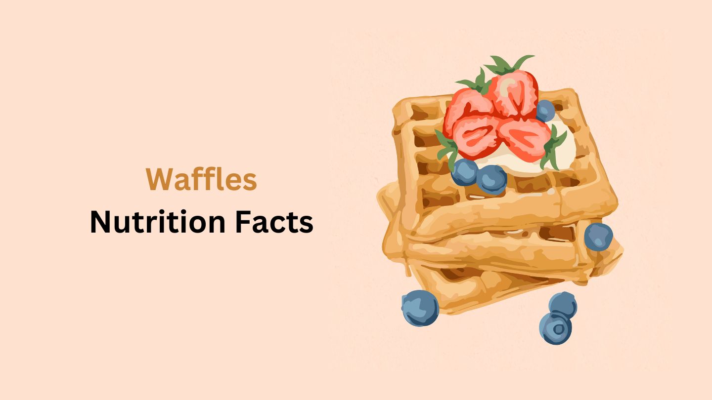 Waffles Nutrition Facts, Calories and Health Benefits