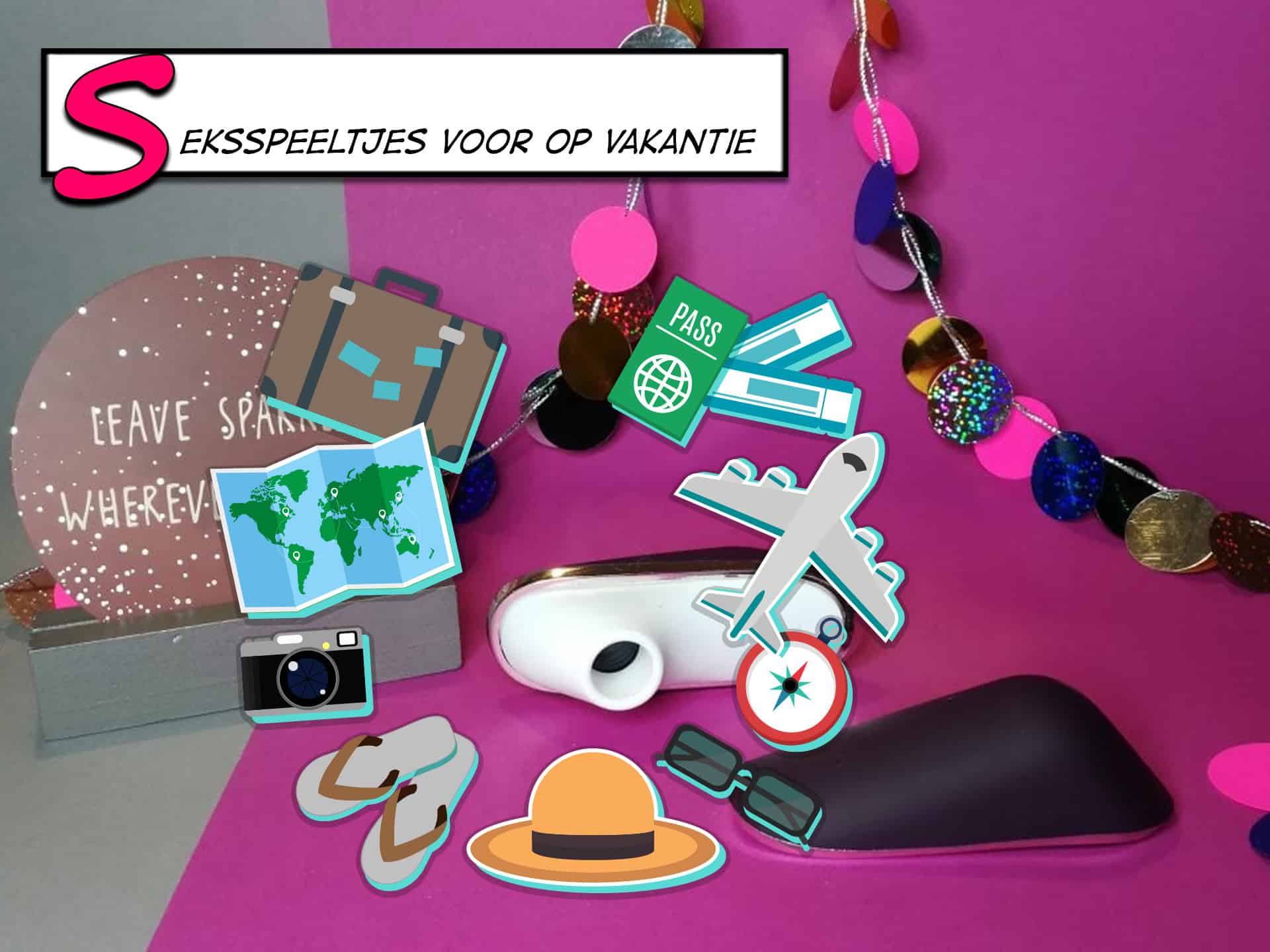 Tess Tesst test seksspeeltjes, feestjes, events en meer 32 Seksspeeltjes voor op vakantie: welke toys neem je mee?