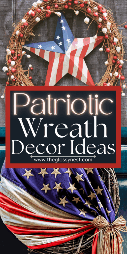 A rustic door hanger wreath with berries, a star painted like the American flag, and stars and stripes fabric—perfect for festive front porch decor. Text overlay: "Patriotic Wreath Decor Ideas www.theglossynest.com".