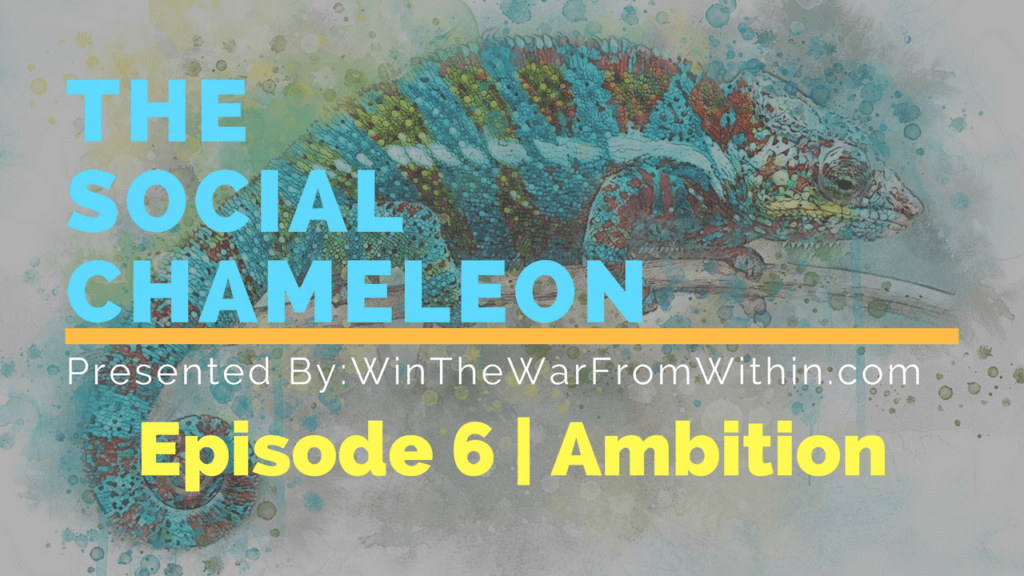 Illustration of a colorful chameleon on a textured background with text "The Social Chameleon, presented by: winthewarfromwithin.com, Episode 6 | Ambition.