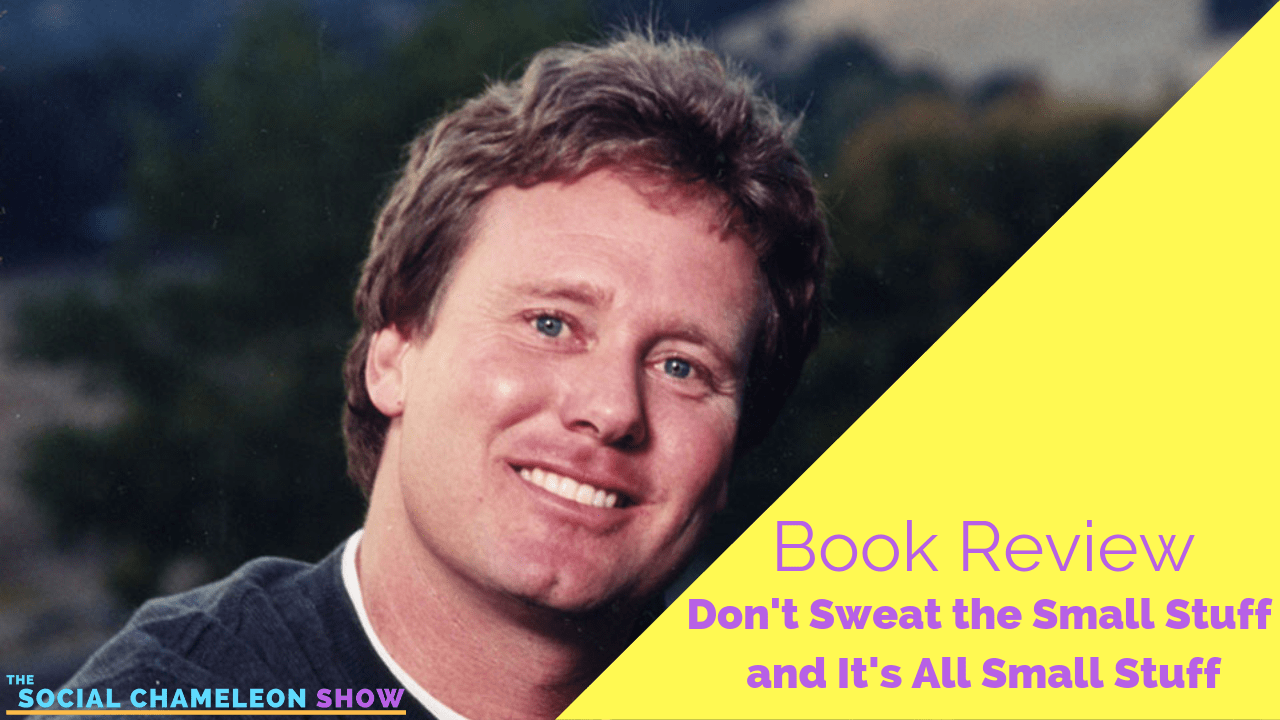 Promotional graphic featuring a smiling man with a backdrop of hills for "the social chameleon show" discussing the Book Review: Don't Sweat The Small Stuff & Its All Small Stuff.