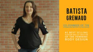 A person with long brown hair is smiling and standing in front of a brick wall. They are wearing a black top and jeans. Text reads: "Batista Gremaud, Co-founder of the International Institute of Body Design, #1 Best Selling Author and Co-creator of The Feminine Body Design.