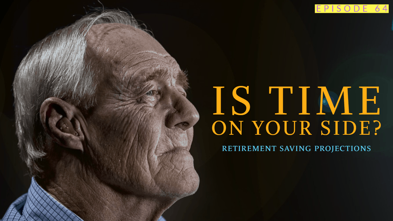 Time Is On Your Side - Retirement Savings | Ep 64