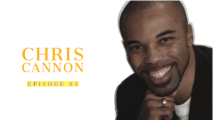 Chris Cannon: Empowering Men & Women | Ep 83