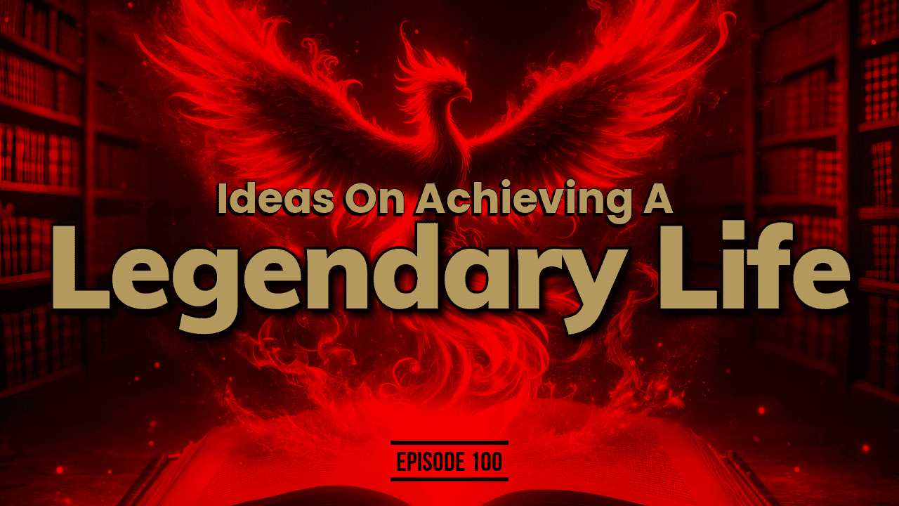 A stylized image shows a fiery phoenix rising from an open book, with the text "Achieving A Legendary Life" prominently displayed above and "Episode 100" at the bottom. The background features bookshelves filled with books, all surrounded by glowing red hues.