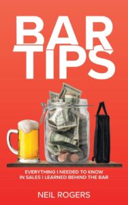 Book cover for "Bar Tips" by Neil Rogers. A beer mug, a jar filled with cash, and a black bill holder sit on a bar against a red backdrop. Subheading: “Everything I needed to know in sales I learned behind the bar—sales principles with rational optimism.”.