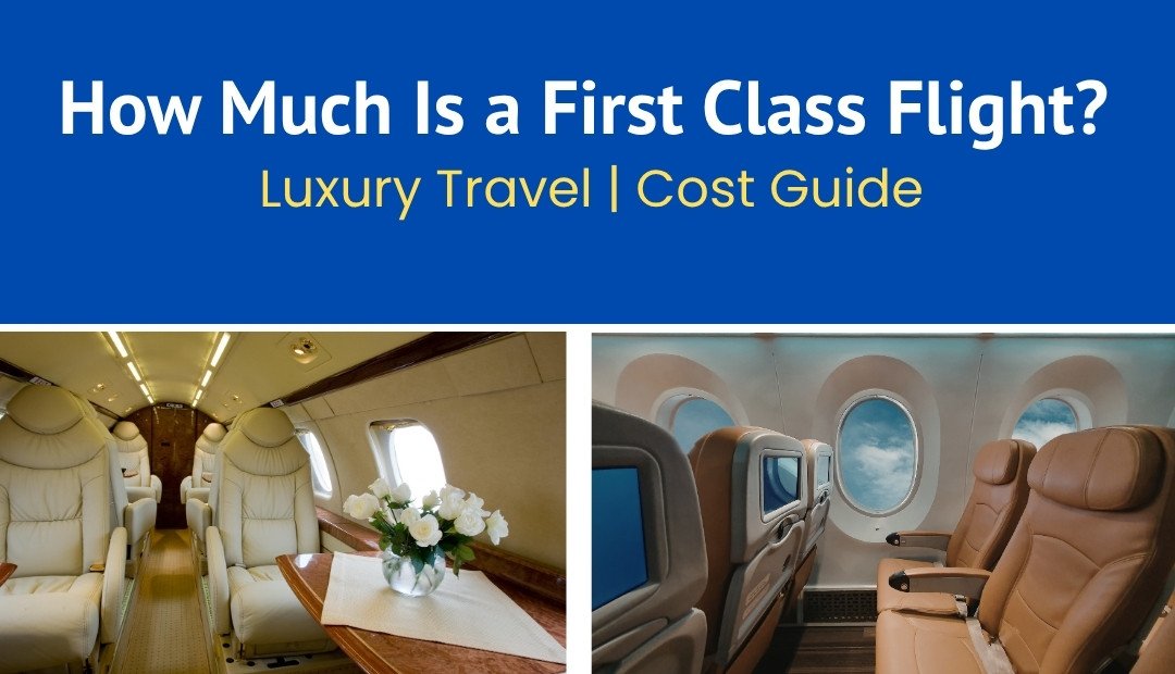 How Much Is First Class Flight The Ultimate Guide to Luxury Air Travel