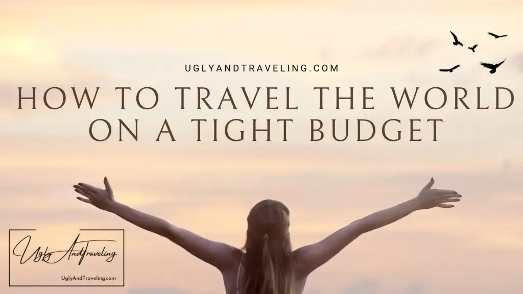 How to travel the world on a tight budget