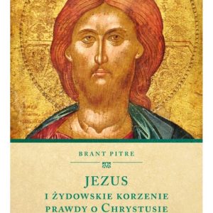 Jezus i żydowskie korzenie prawdy o Chrystusie