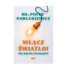 Włącz światło! Nie daj sie ciemności