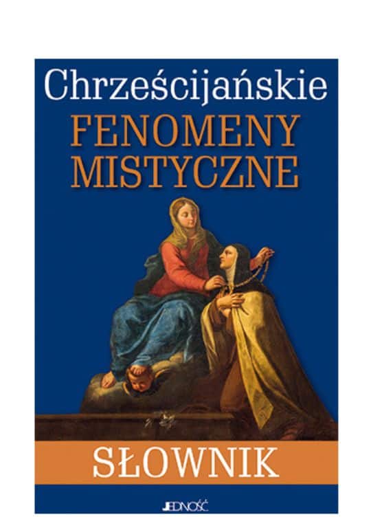 Chrześcijańskie Fenomeny Mistyczne - słownik