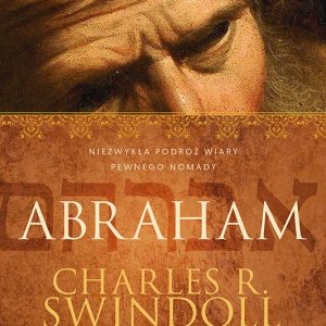 Abraham. Niezwykła podróż wiary pewnego nomada