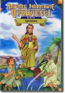 Apostołowie – Najwięksi Bohaterowie Biblii