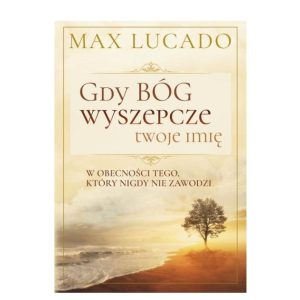 Gdy Bóg wyszepcze twoje imię wyd. II