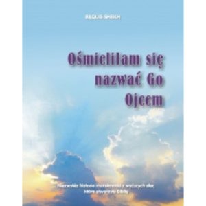 Ośmieliłam się Go nazwać Ojcem