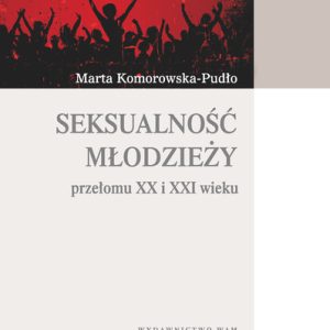 Seksualność młodzieży przełomu XX i XXI wieku