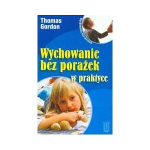 Wychowanie bez porażek w praktyce