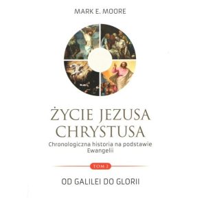 Życie Jezusa Chrystusa tom 2 od Galilei do Glorii