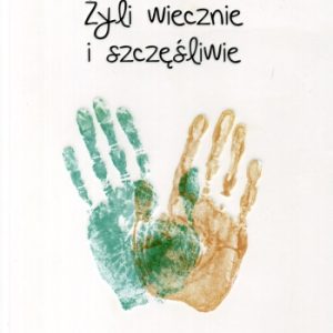 Żyli wiecznie i szczęśliwie
