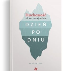 Duchowość zdrowa emocjonalnie dzień po dniu