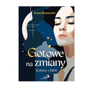 Gotowe na zmiany. Kobiety z Biblii