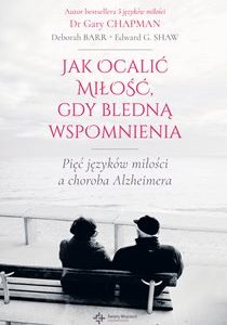 Jak ocalić miłość, gdy bledną wspomnienia