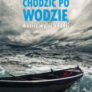 Jeśli chcesz chodzić po wodzie…