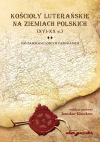 Kościoły luterańskie t.2 Pod zaborami i obcym