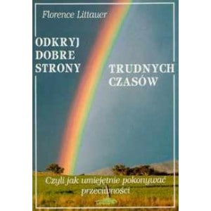 Odkryj dobre strony trudnych czasów