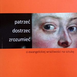 Patrzeć dostrzec zrozumieć