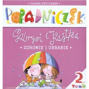 Poradniczek Gabrysi i Kajtka. Zdrowie i ubranie