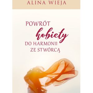 Powrót kobiety do harmonii ze Stwórcą