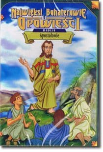 Apostołowie – Najwięksi Bohaterowie Biblii
