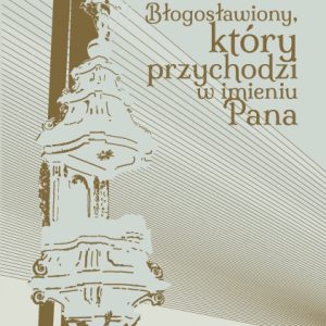 Błogosławiony, który przychodzi w imieniu Pana