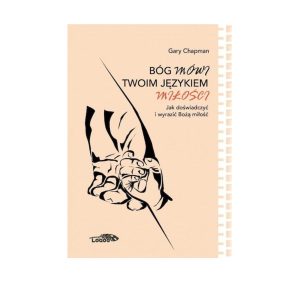 Bóg mówi do ciebie twoim językiem miłości