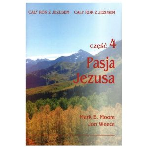 Cały rok z Jezusem. Pasja Jezusa