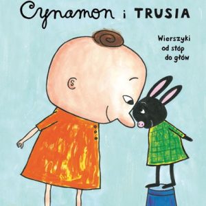 Cynamon i Trusia. Wierszyki od stóp do głów