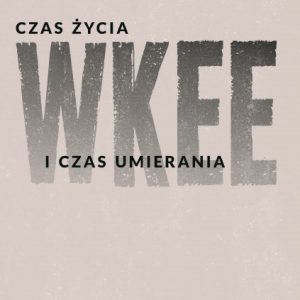 Czas życia i czas umierania WKEE