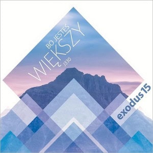 Exodus 15 – Bo jesteś większy