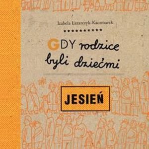 Gdy rodzice byli dziećmi. Jesień