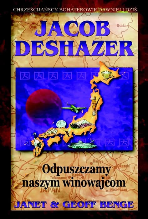 Jacob DeShazer. Odpuszczamy naszym winowajcom