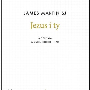 Jezus i ty. Modlitwa w życiu codziennym