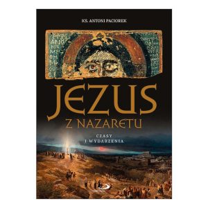 Jezus z Nazaretu czasy i wydarzenia