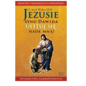 Jezusie synu Dawida ulituj się nade mną!