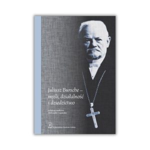 Juliusz Bursche – myśl, działalność i dziedzictwo