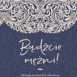 Kartka – Bądźcie mężni