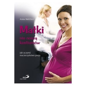 Matki nie noszą kostiumów