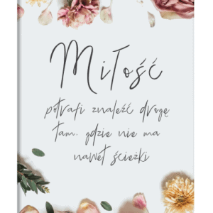 Miłość potrafi znaleźć drogę… – plakat w białej ramce